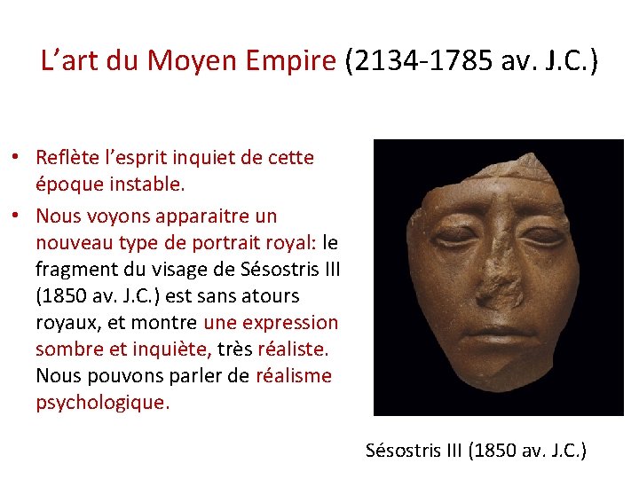 L’art du Moyen Empire (2134 -1785 av. J. C. ) • Reflète l’esprit inquiet