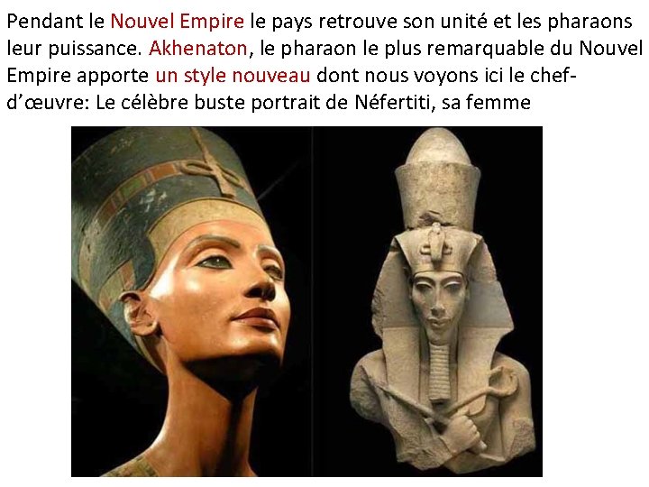 Pendant le Nouvel Empire le pays retrouve son unité et les pharaons leur puissance.