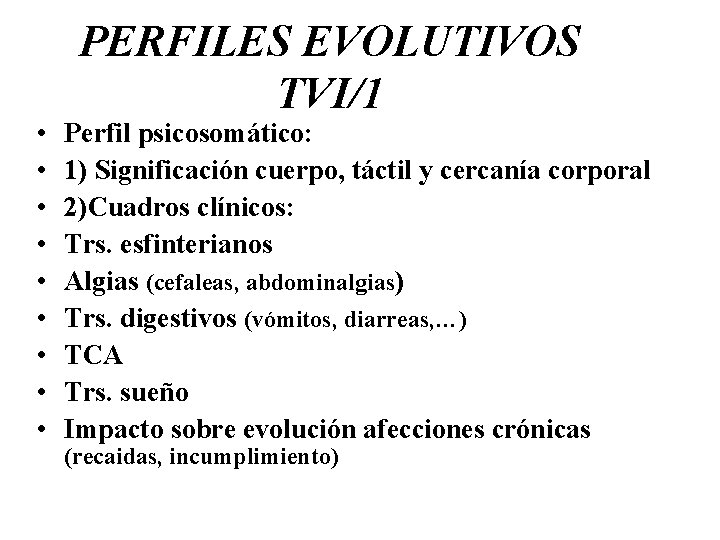  • • • PERFILES EVOLUTIVOS TVI/1 Perfil psicosomático: 1) Significación cuerpo, táctil y