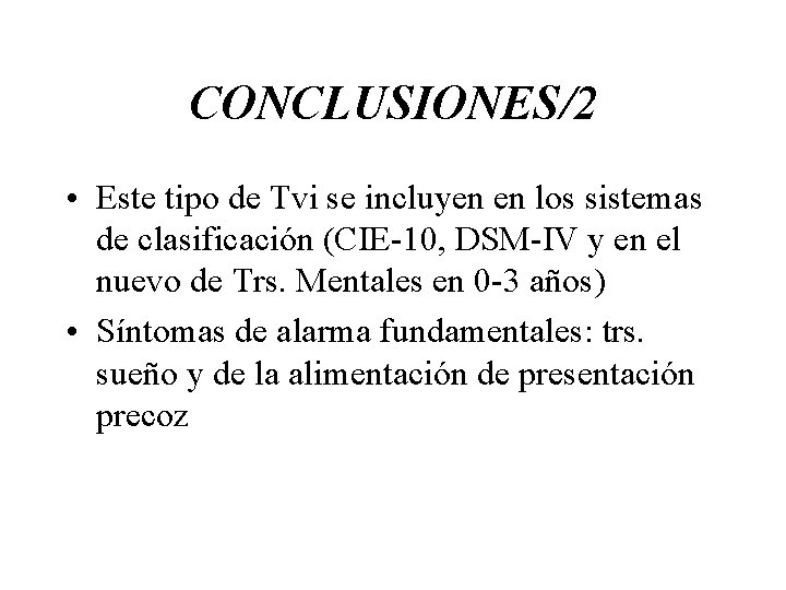 CONCLUSIONES/2 • Este tipo de Tvi se incluyen en los sistemas de clasificación (CIE-10,