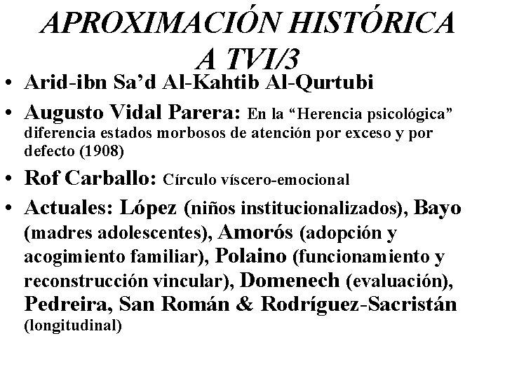 APROXIMACIÓN HISTÓRICA A TVI/3 • Arid-ibn Sa’d Al-Kahtib Al-Qurtubi • Augusto Vidal Parera: En