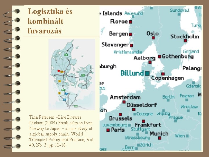 Logisztika és kombinált fuvarozás Tina Petersen –Lise Drewes Nielsen (2004) Fresh salmon from Norway