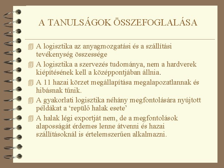 A TANULSÁGOK ÖSSZEFOGLALÁSA 4 A logisztika az anyagmozgatási és a szállítási 4 4 tevékenység