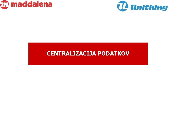 CENTRALIZACIJA PODATKOV 