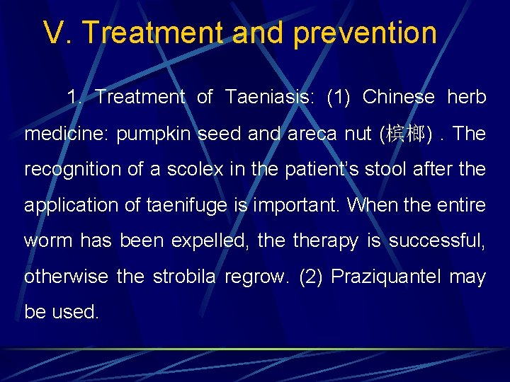 V. Treatment and prevention 1. Treatment of Taeniasis: (1) Chinese herb medicine: pumpkin seed