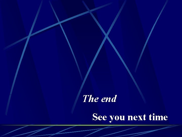 The end See you next time 