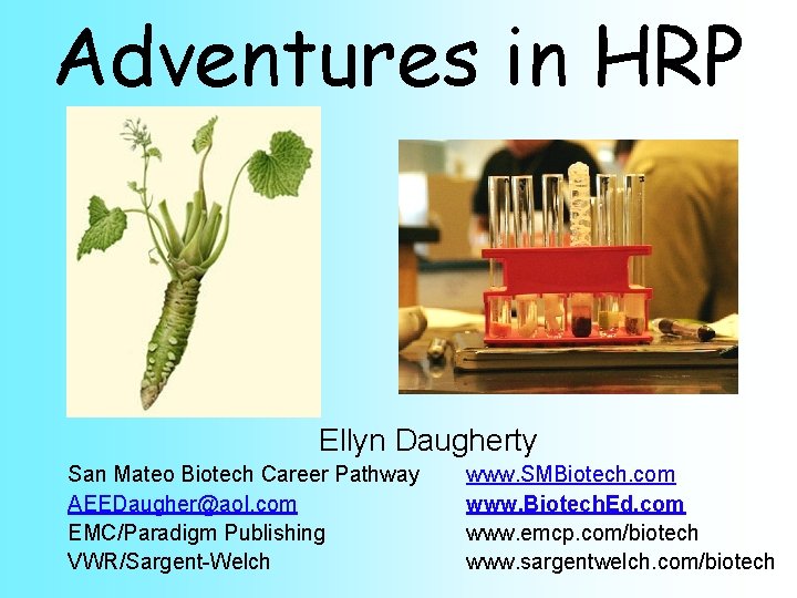 Adventures in HRP Ellyn Daugherty San Mateo Biotech Career Pathway AEEDaugher@aol. com EMC/Paradigm Publishing