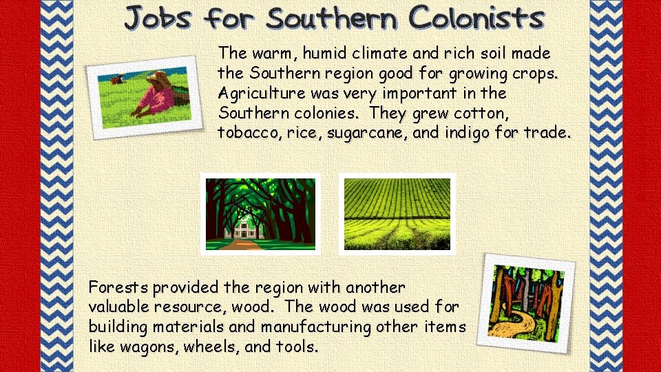 Forests provided the region with another valuable resource, wood. The wood was used for