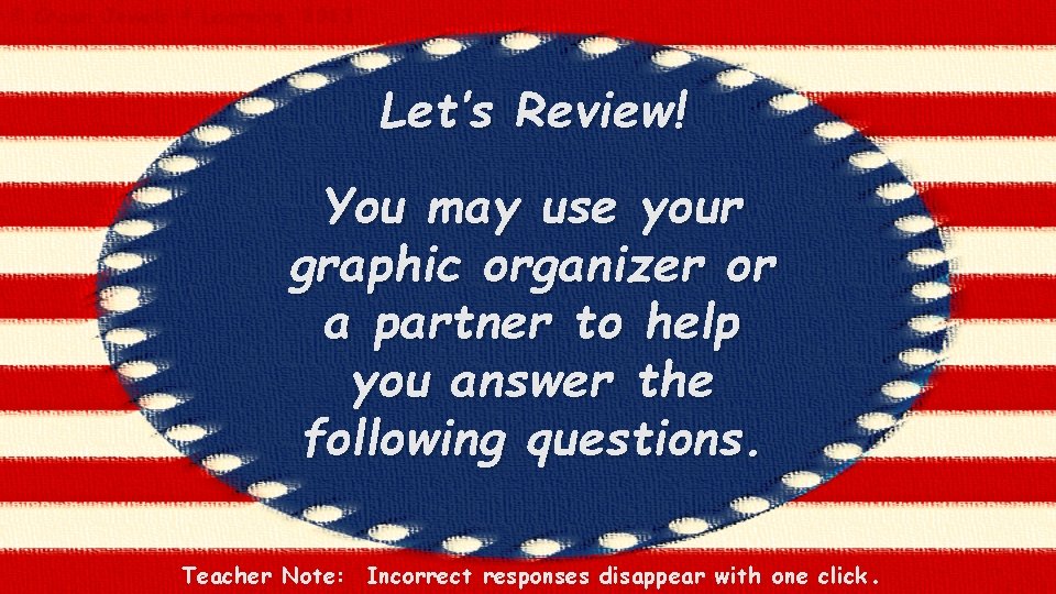 © Crown Jewels 4 Learning, 2013 Let’s Review! You may use your graphic organizer