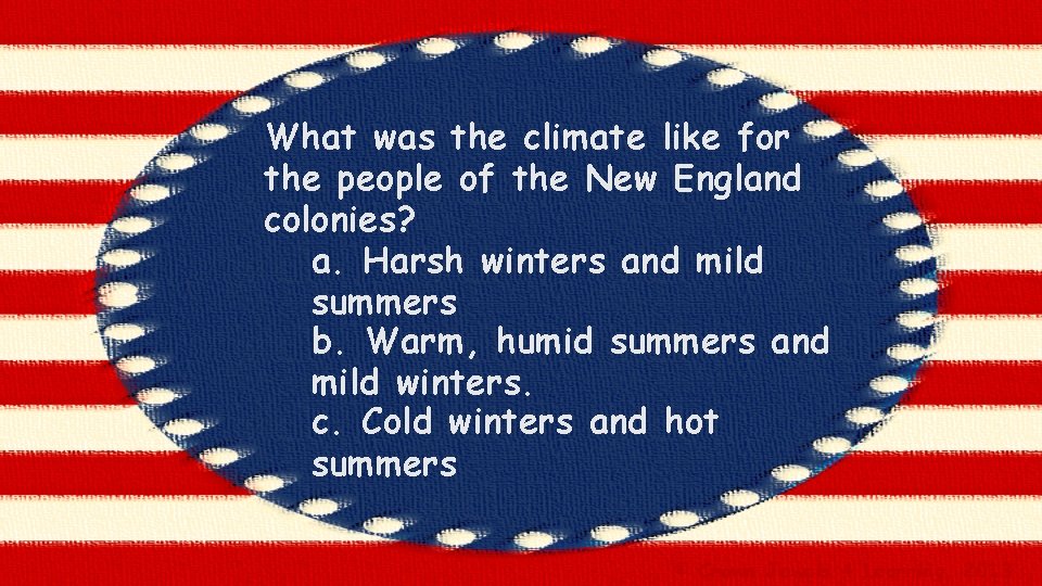 What was the climate like for the people of the New England colonies? a.