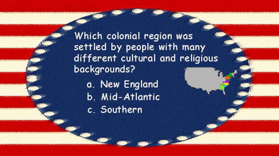 © Crown Jewels 4 Learning, 2013 Which colonial region was settled by people with