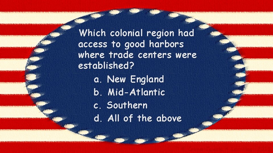 Which colonial region had access to good harbors where trade centers were established? a.
