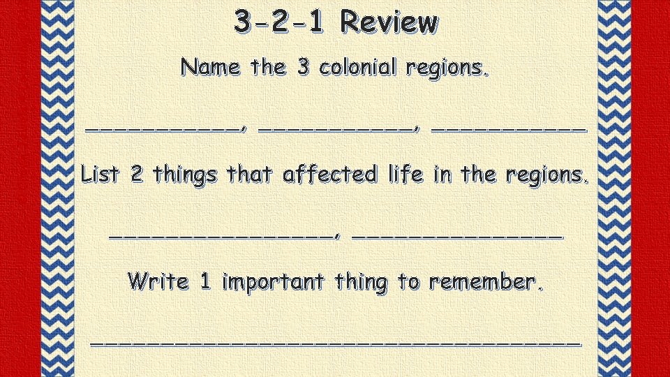 © Crown Jewels 4 Learning, 2013 3 -2 -1 Review Name the 3 colonial