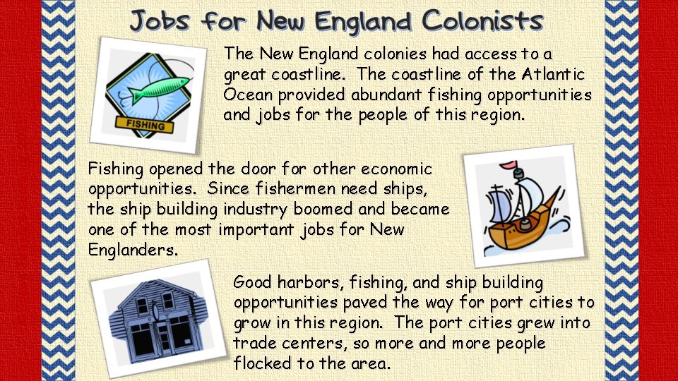 © Crown Jewels 4 Learning, 2013 The New England colonies had access to a