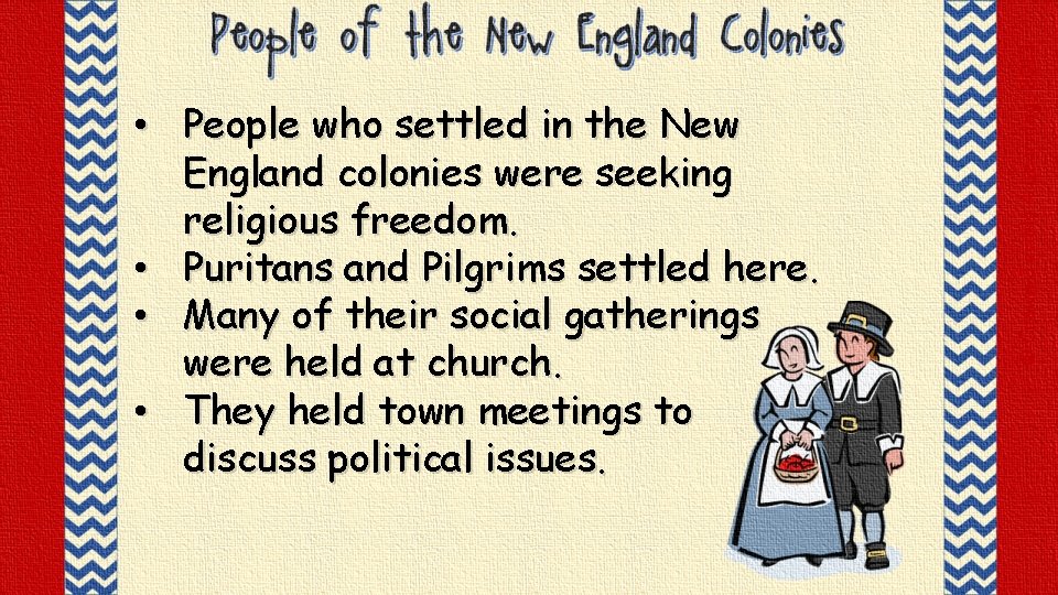 © Crown Jewels 4 Learning, 2013 • People who settled in the New England