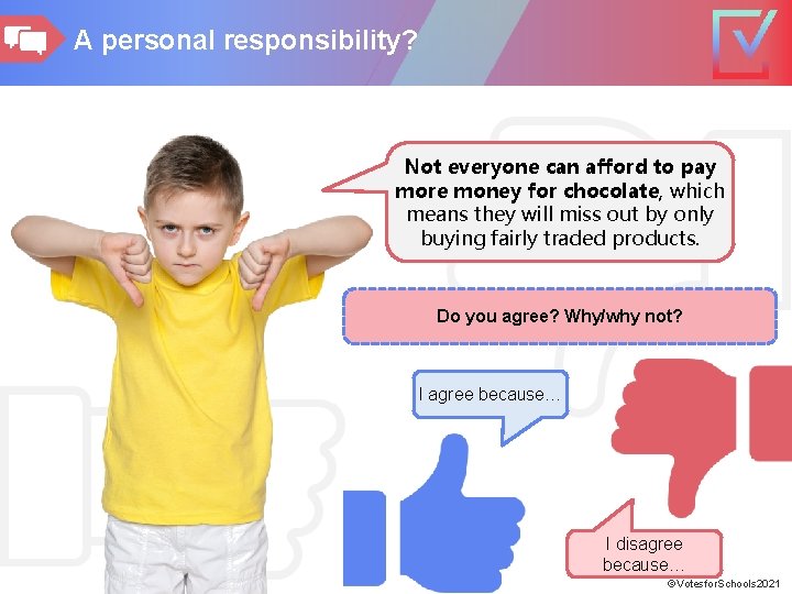 A personal responsibility? Not everyone can afford to pay more money for chocolate, which