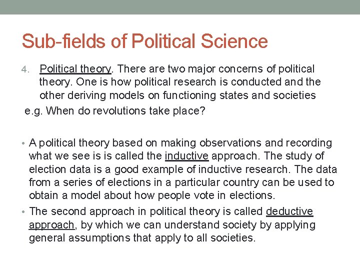 Sub-fields of Political Science Political theory. There are two major concerns of political theory. Sub-fields of Political Science Political theory. There are two major concerns of political theory.