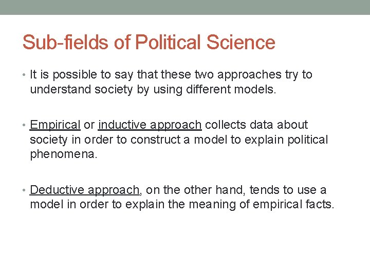 Sub-fields of Political Science • It is possible to say that these two approaches Sub-fields of Political Science • It is possible to say that these two approaches