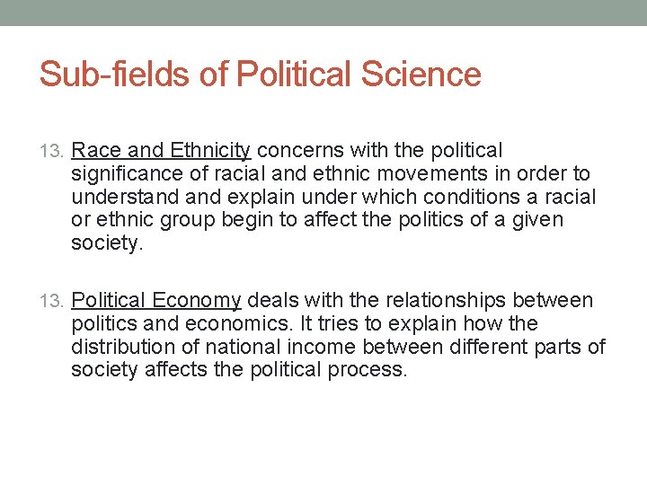 Sub-fields of Political Science 13. Race and Ethnicity concerns with the political significance of Sub-fields of Political Science 13. Race and Ethnicity concerns with the political significance of
