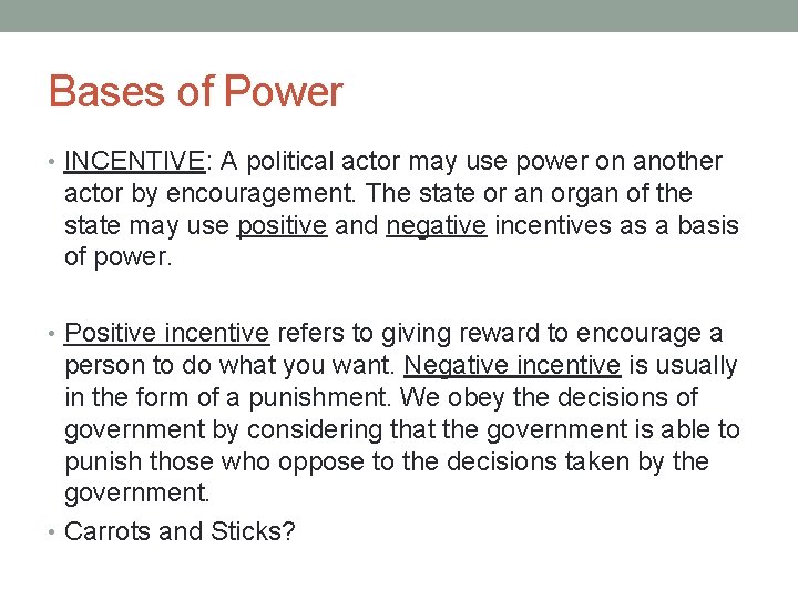Bases of Power • INCENTIVE: A political actor may use power on another actor Bases of Power • INCENTIVE: A political actor may use power on another actor