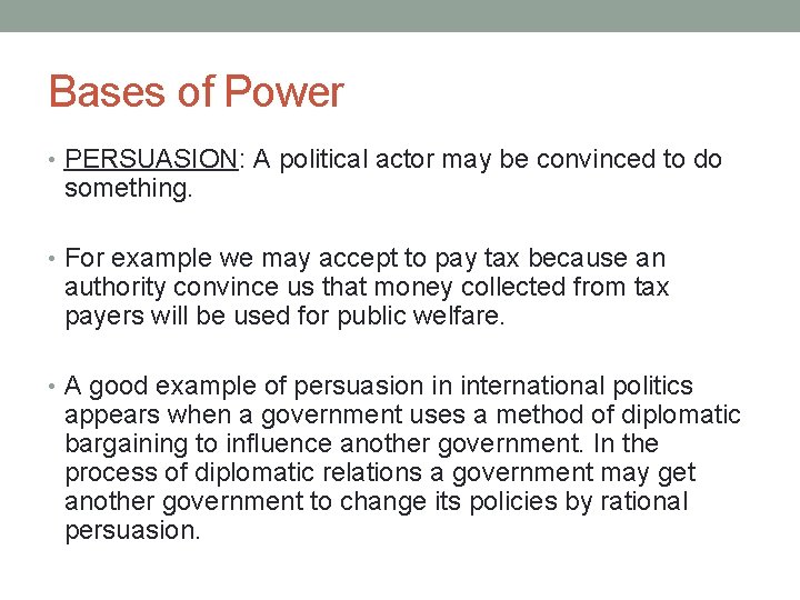 Bases of Power • PERSUASION: A political actor may be convinced to do something. Bases of Power • PERSUASION: A political actor may be convinced to do something.