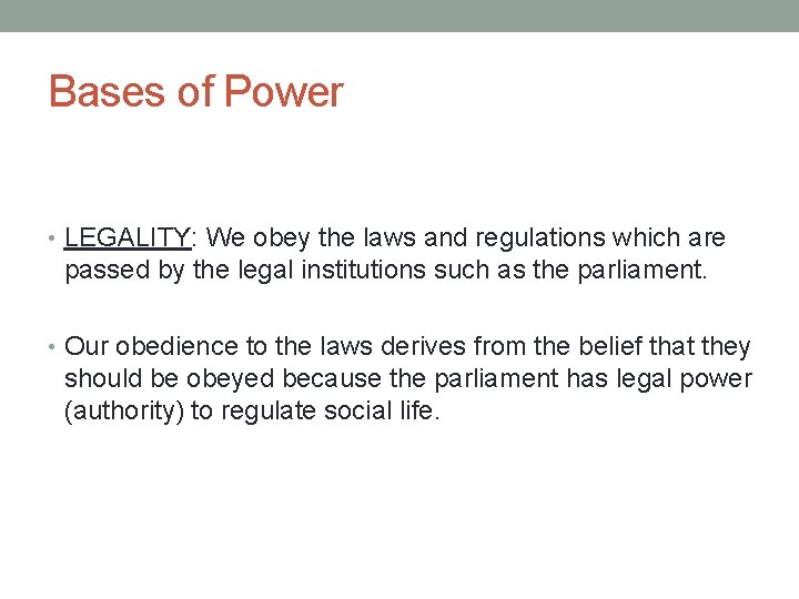 Bases of Power • LEGALITY: We obey the laws and regulations which are passed Bases of Power • LEGALITY: We obey the laws and regulations which are passed