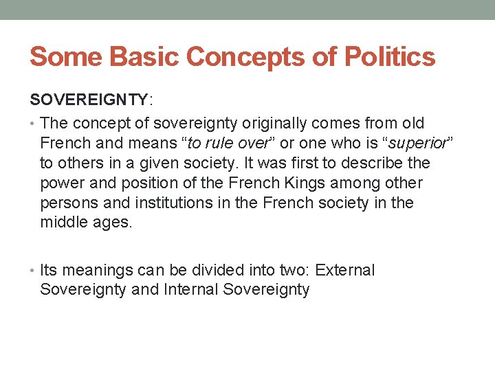 Some Basic Concepts of Politics SOVEREIGNTY: • The concept of sovereignty originally comes from Some Basic Concepts of Politics SOVEREIGNTY: • The concept of sovereignty originally comes from