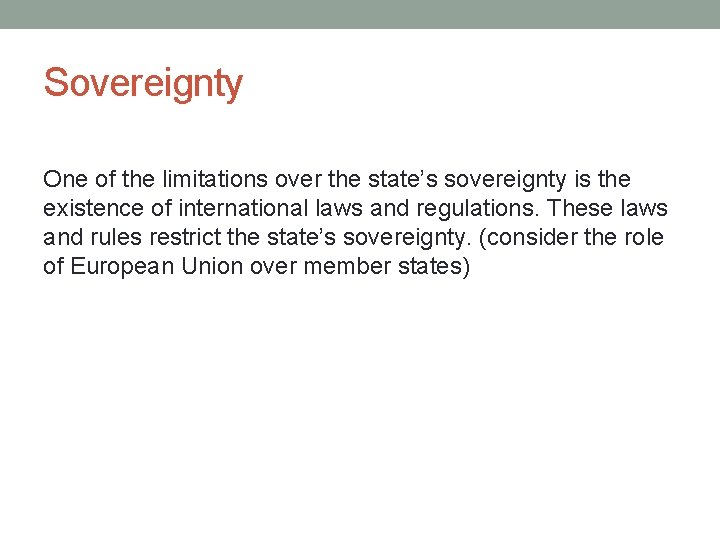 Sovereignty One of the limitations over the state’s sovereignty is the existence of international Sovereignty One of the limitations over the state’s sovereignty is the existence of international