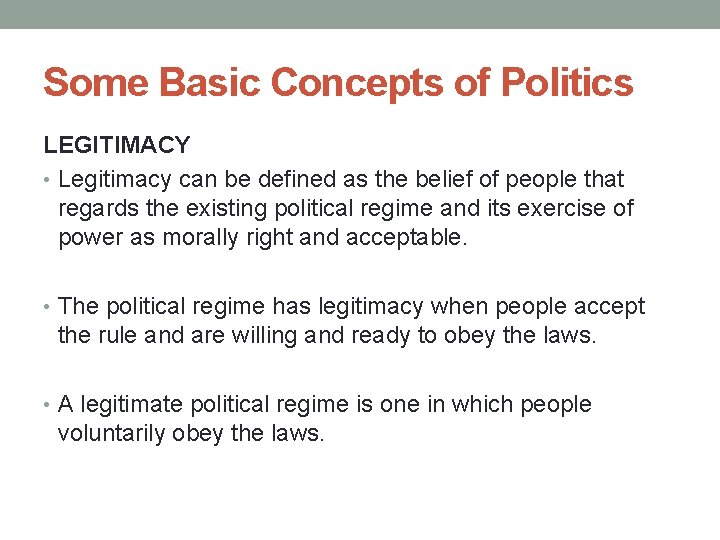 Some Basic Concepts of Politics LEGITIMACY • Legitimacy can be defined as the belief Some Basic Concepts of Politics LEGITIMACY • Legitimacy can be defined as the belief