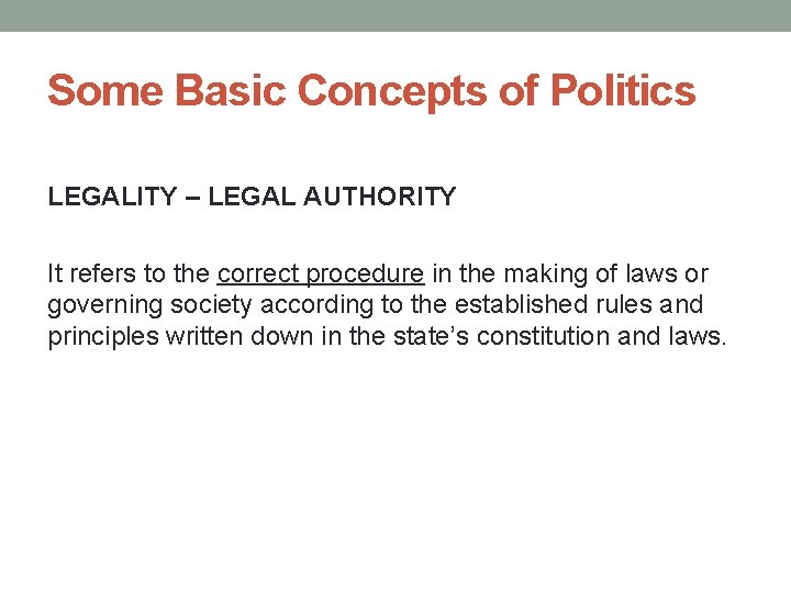 Some Basic Concepts of Politics LEGALITY – LEGAL AUTHORITY It refers to the correct Some Basic Concepts of Politics LEGALITY – LEGAL AUTHORITY It refers to the correct