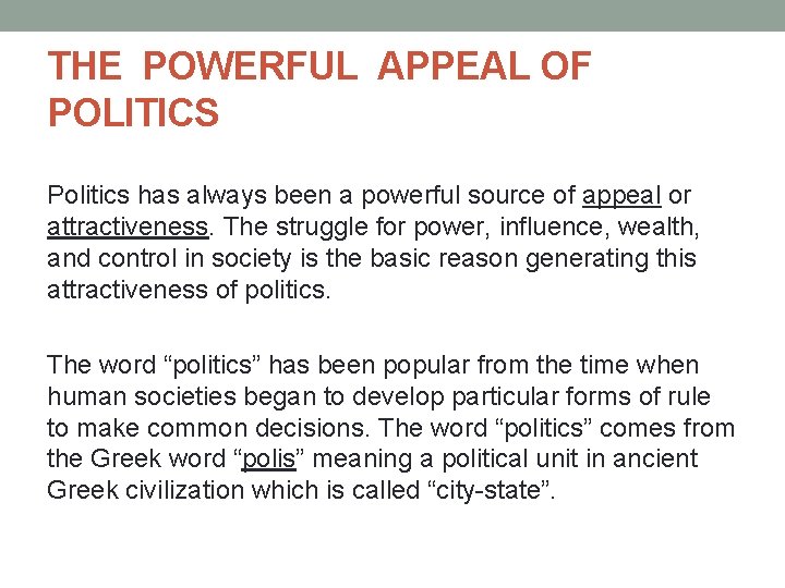 THE POWERFUL APPEAL OF POLITICS Politics has always been a powerful source of appeal THE POWERFUL APPEAL OF POLITICS Politics has always been a powerful source of appeal