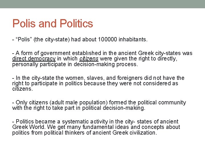 Polis and Politics - “Polis” (the city-state) had about 100000 inhabitants. - A form Polis and Politics - “Polis” (the city-state) had about 100000 inhabitants. - A form