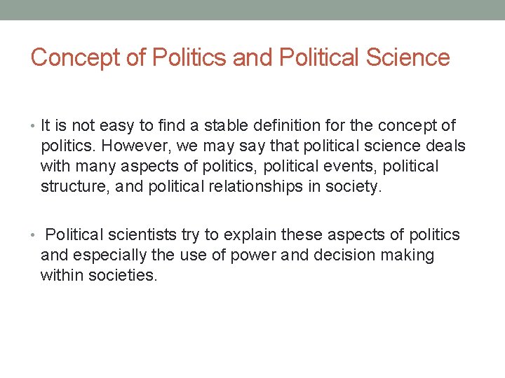 Concept of Politics and Political Science • It is not easy to find a Concept of Politics and Political Science • It is not easy to find a