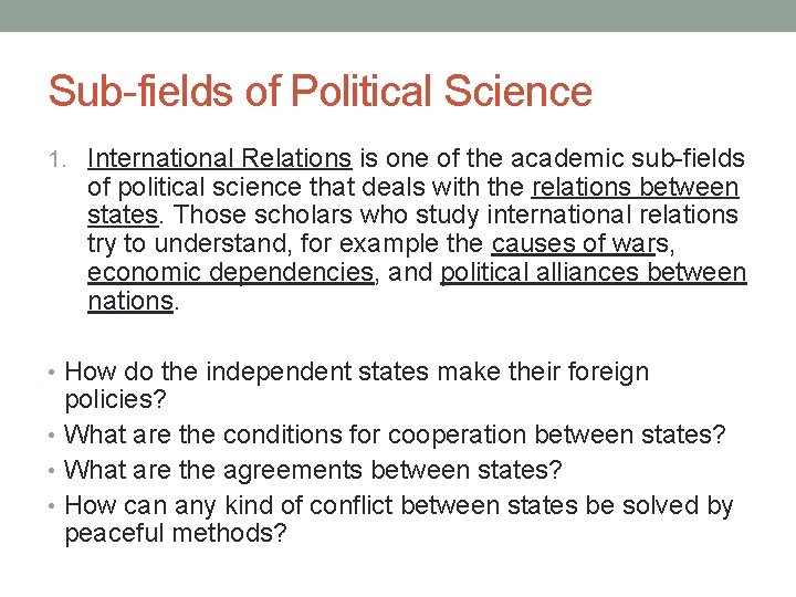 Sub-fields of Political Science 1. International Relations is one of the academic sub-fields of Sub-fields of Political Science 1. International Relations is one of the academic sub-fields of
