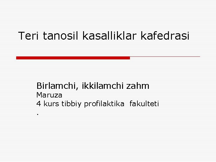 Teri tanosil kasalliklar kafedrasi Birlamchi, ikkilamchi zahm Maruza 4 kurs tibbiy profilaktika fakulteti. 