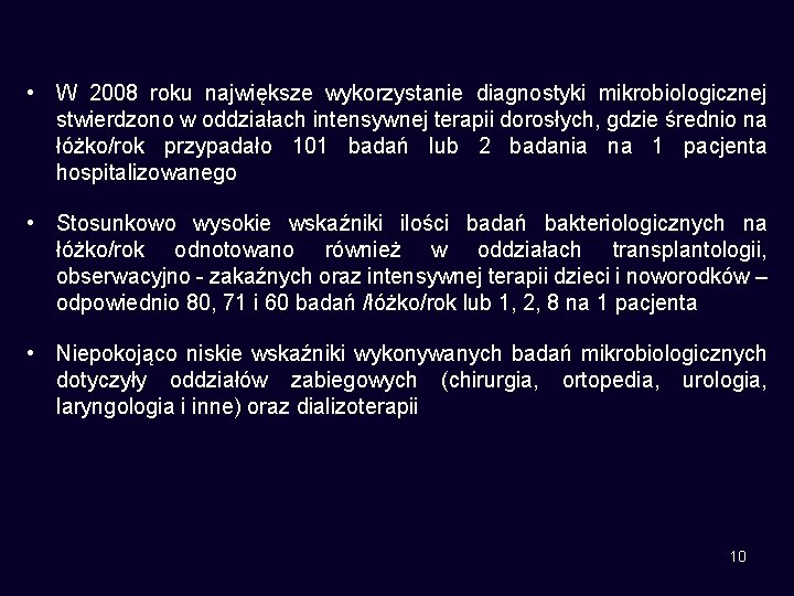  • W 2008 roku największe wykorzystanie diagnostyki mikrobiologicznej stwierdzono w oddziałach intensywnej terapii