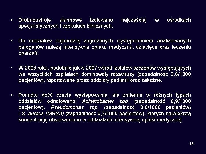  • Drobnoustroje alarmowe izolowano specjalistycznych i szpitalach klinicznych. • Do oddziałów najbardziej zagrożonych