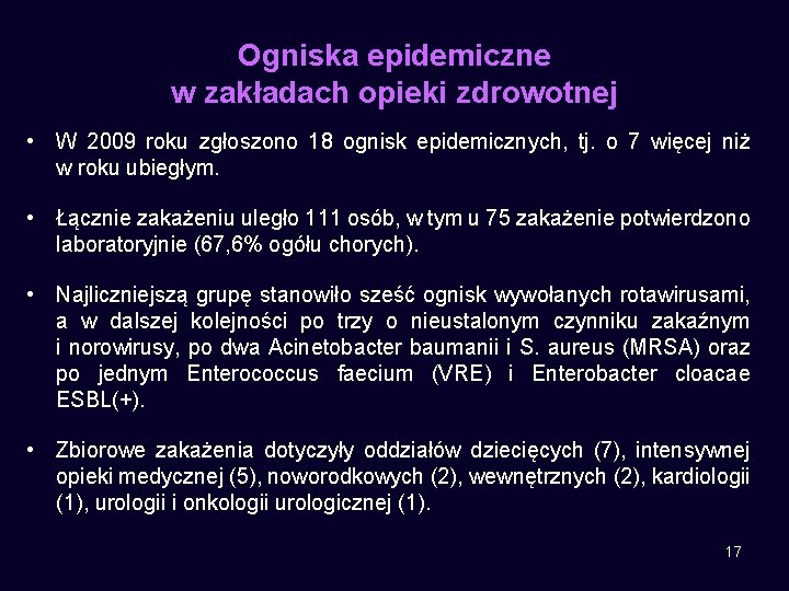 Ogniska epidemiczne w zakładach opieki zdrowotnej • W 2009 roku zgłoszono 18 ognisk epidemicznych,