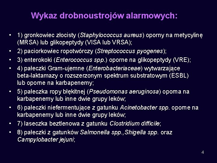 Wykaz drobnoustrojów alarmowych: • 1) gronkowiec złocisty (Staphylococcus aureus) oporny na metycylinę (MRSA) lub