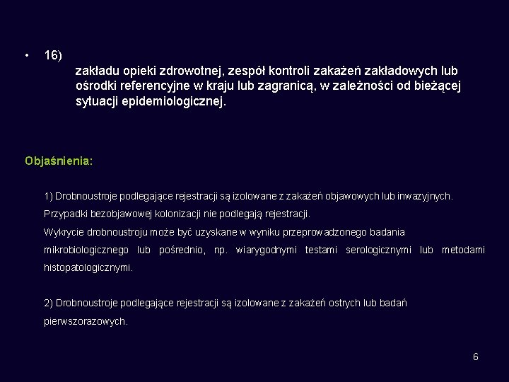  • 16) zakładu opieki zdrowotnej, zespół kontroli zakażeń zakładowych lub ośrodki referencyjne w