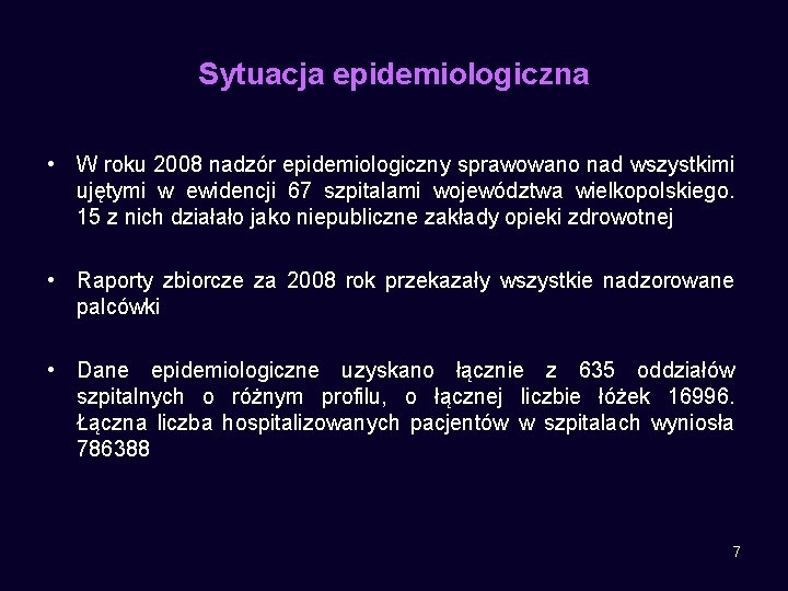 Sytuacja epidemiologiczna • W roku 2008 nadzór epidemiologiczny sprawowano nad wszystkimi ujętymi w ewidencji