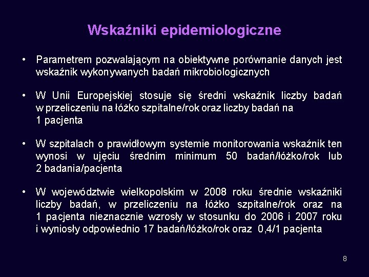 Wskaźniki epidemiologiczne • Parametrem pozwalającym na obiektywne porównanie danych jest wskaźnik wykonywanych badań mikrobiologicznych