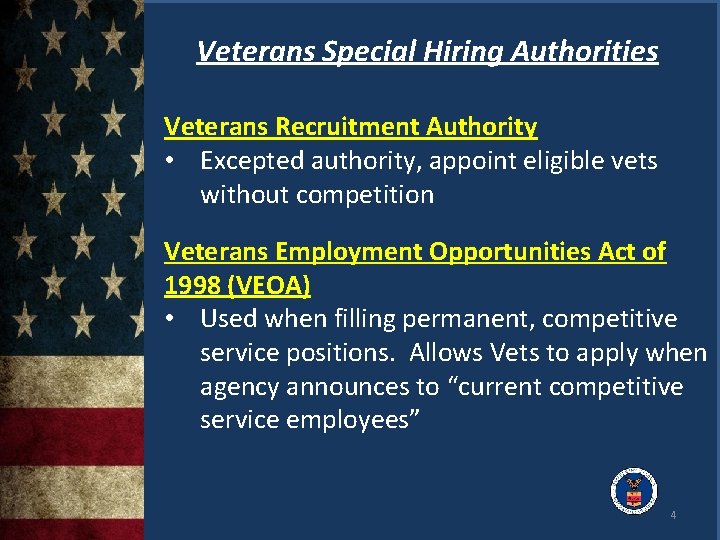 Veterans Special Hiring Authorities Veterans Recruitment Authority • Excepted authority, appoint eligible vets without