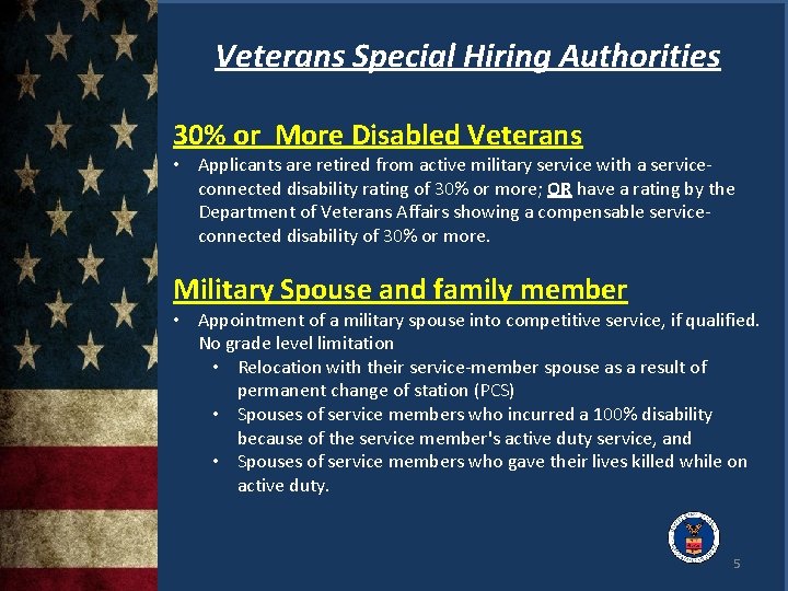 Veterans Special Hiring Authorities 30% or More Disabled Veterans • Applicants are retired from