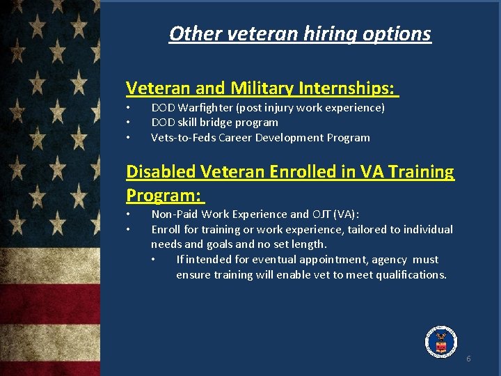Other veteran hiring options Veteran and Military Internships: • • • DOD Warfighter (post