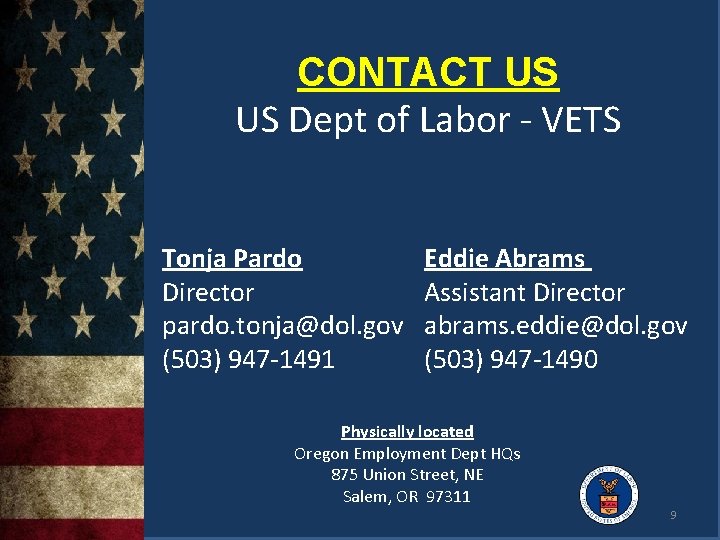 CONTACT US US Dept of Labor - VETS Tonja Pardo Director pardo. tonja@dol. gov