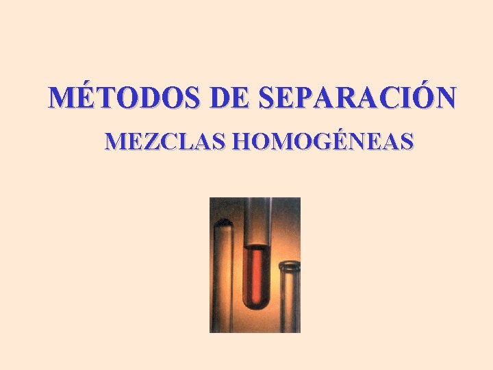 MÉTODOS DE SEPARACIÓN MEZCLAS HOMOGÉNEAS 