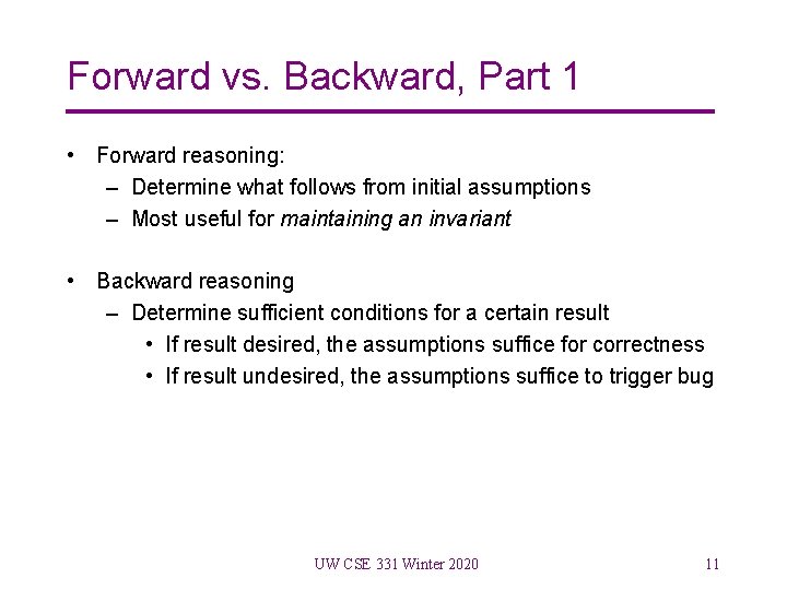 Forward vs. Backward, Part 1 • Forward reasoning: – Determine what follows from initial
