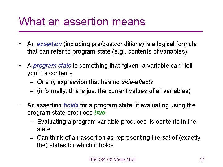 What an assertion means • An assertion (including pre/postconditions) is a logical formula that