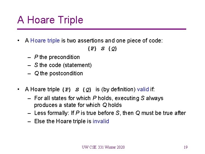 A Hoare Triple • A Hoare triple is two assertions and one piece of